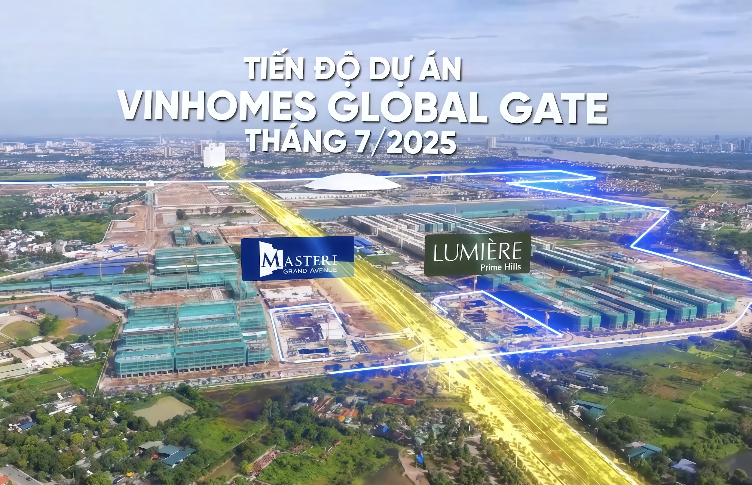 TIẾN ĐỘ DỰ ÁN VVINHOMES GLOBAL GATE THÁNG 7.2025
